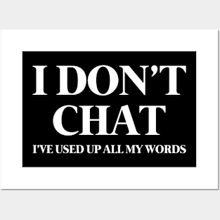 I Don't Chat I've Used Up All My Words Funny Saying Posters and Art